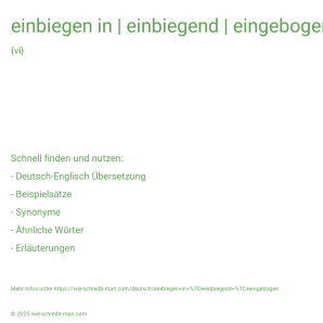 Wie schreibt man einbiegen in | einbiegend | eingebogen? Bedeutung, Synonym, Antonym & Zitate.