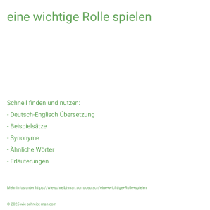 Wie schreibt man eine wichtige Rolle spielen? Bedeutung, Synonym, Antonym & Zitate.
