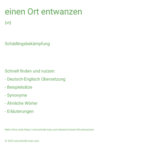 Wie schreibt man einen Ort entwanzen? Bedeutung, Synonym, Antonym & Zitate.