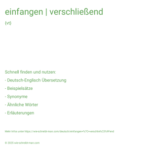 Wie schreibt man einfangen | verschließend? Bedeutung, Synonym, Antonym & Zitate.