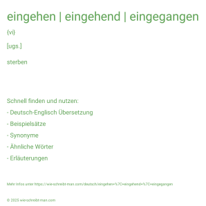 Wie schreibt man eingehen | eingehend | eingegangen? Bedeutung, Synonym, Antonym & Zitate.