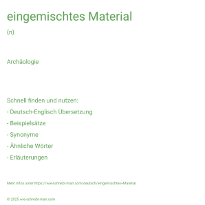 Wie schreibt man eingemischtes Material? Bedeutung, Synonym, Antonym & Zitate.