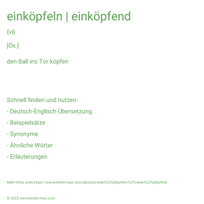 Wie schreibt man einköpfeln | einköpfend? Bedeutung, Synonym, Antonym & Zitate.