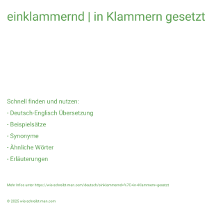 Wie schreibt man einklammernd | in Klammern gesetzt? Bedeutung, Synonym, Antonym & Zitate.