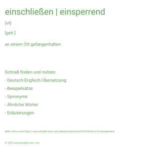 Wie schreibt man einschließen | einsperrend? Bedeutung, Synonym, Antonym & Zitate.