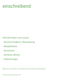 Wie schreibt man einschreibend? Bedeutung, Synonym, Antonym & Zitate.