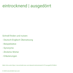 Wie schreibt man eintrocknend | ausgedörrt? Bedeutung, Synonym, Antonym & Zitate.