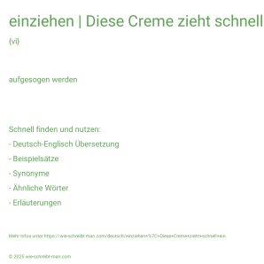 Wie schreibt man einziehen | Diese Creme zieht schnell ein.? Bedeutung, Synonym, Antonym & Zitate.