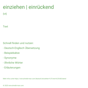 Wie schreibt man einziehen | einrückend? Bedeutung, Synonym, Antonym & Zitate.