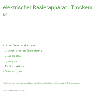 Wie schreibt man elektrischer Rasierapparat | Trockenrasierer? Bedeutung, Synonym, Antonym & Zitate.