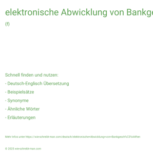 Wie schreibt man elektronische Abwicklung von Bankgeschäften? Bedeutung, Synonym, Antonym & Zitate.