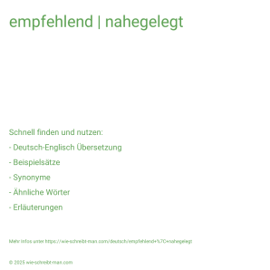 Wie schreibt man empfehlend | nahegelegt? Bedeutung, Synonym, Antonym & Zitate.