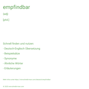 Wie schreibt man empfindbar? Bedeutung, Synonym, Antonym & Zitate.