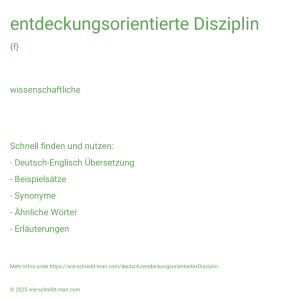Wie schreibt man entdeckungsorientierte Disziplin? Bedeutung, Synonym, Antonym & Zitate.