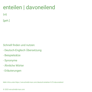 Wie schreibt man enteilen | davoneilend? Bedeutung, Synonym, Antonym & Zitate.