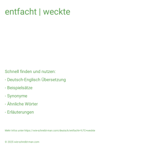 Wie schreibt man entfacht | weckte? Bedeutung, Synonym, Antonym & Zitate.