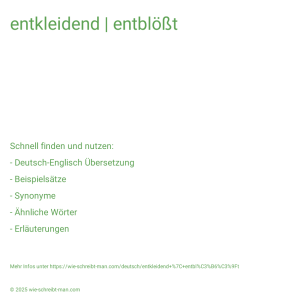 Wie schreibt man entkleidend | entblößt? Bedeutung, Synonym, Antonym & Zitate.