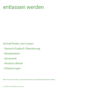 Wie schreibt man entlassen werden? Bedeutung, Synonym, Antonym & Zitate.