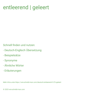 Wie schreibt man entleerend | geleert? Bedeutung, Synonym, Antonym & Zitate.