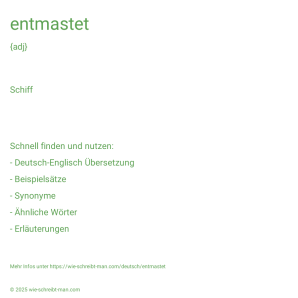Wie schreibt man entmastet? Bedeutung, Synonym, Antonym & Zitate.