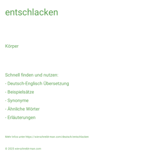 Wie schreibt man entschlacken? Bedeutung, Synonym, Antonym & Zitate.