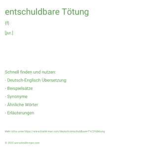 Wie schreibt man entschuldbare Tötung? Bedeutung, Synonym, Antonym & Zitate.