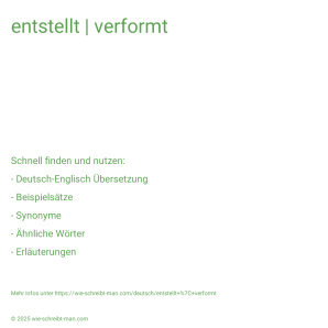Wie schreibt man entstellt | verformt? Bedeutung, Synonym, Antonym & Zitate.