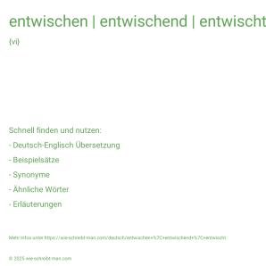 Wie schreibt man entwischen | entwischend | entwischt? Bedeutung, Synonym, Antonym & Zitate.