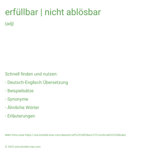 Wie schreibt man erfüllbar | nicht ablösbar? Bedeutung, Synonym, Antonym & Zitate.