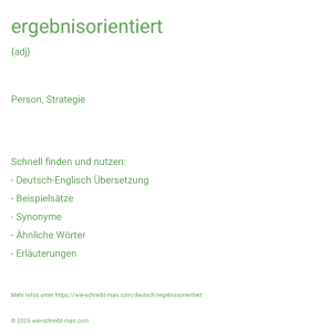 Wie schreibt man ergebnisorientiert? Bedeutung, Synonym, Antonym & Zitate.