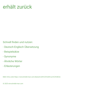 Wie schreibt man erhält zurück? Bedeutung, Synonym, Antonym & Zitate.