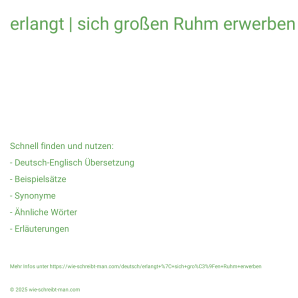 Wie schreibt man erlangt | sich großen Ruhm erwerben? Bedeutung, Synonym, Antonym & Zitate.