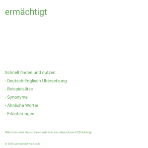 Wie schreibt man ermächtigt? Bedeutung, Synonym, Antonym & Zitate.