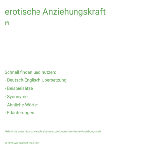 Wie schreibt man erotische Anziehungskraft? Bedeutung, Synonym, Antonym & Zitate.