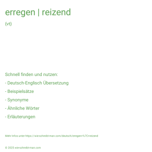 Wie schreibt man erregen | reizend? Bedeutung, Synonym, Antonym & Zitate.