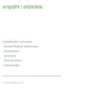 Wie schreibt man erspäht | erblickte? Bedeutung, Synonym, Antonym & Zitate.