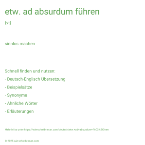 Wie schreibt man etw. ad absurdum führen? Bedeutung, Synonym, Antonym & Zitate.