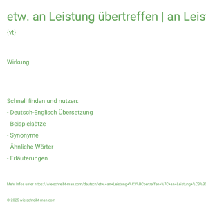 Wie schreibt man etw. an Leistung übertreffen | an Leistung übertreffend | an Leistung übertroffen? Bedeutung, Synonym, Antonym & Zitate.
