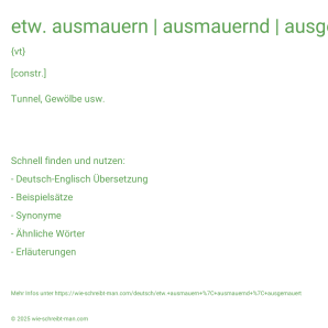 Wie schreibt man etw. ausmauern | ausmauernd | ausgemauert? Bedeutung, Synonym, Antonym & Zitate.