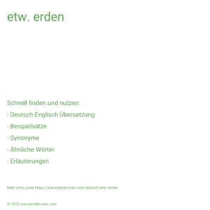 Wie schreibt man etw. erden? Bedeutung, Synonym, Antonym & Zitate.