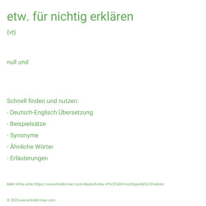 Wie schreibt man etw. für nichtig erklären? Bedeutung, Synonym, Antonym & Zitate.