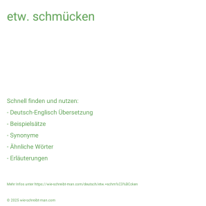 Wie schreibt man etw. schmücken? Bedeutung, Synonym, Antonym & Zitate.