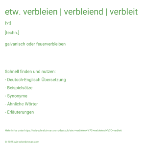 Wie schreibt man etw. verbleien | verbleiend | verbleit? Bedeutung, Synonym, Antonym & Zitate.