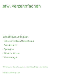 Wie schreibt man etw. verzehnfachen? Bedeutung, Synonym, Antonym & Zitate.