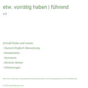 Wie schreibt man etw. vorrätig haben | führend? Bedeutung, Synonym, Antonym & Zitate.