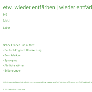 Wie schreibt man etw. wieder entfärben | wieder entfärbend | wieder entfärbt? Bedeutung, Synonym, Antonym & Zitate.