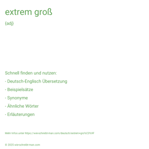 Wie schreibt man extrem groß? Bedeutung, Synonym, Antonym & Zitate.