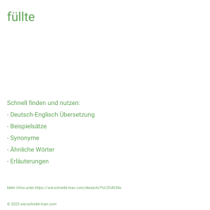 Wie schreibt man füllte? Bedeutung, Synonym, Antonym & Zitate.