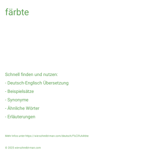 Wie schreibt man färbte? Bedeutung, Synonym, Antonym & Zitate.