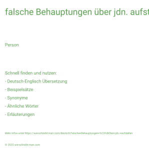 Wie schreibt man falsche Behauptungen über jdn. aufstellen? Bedeutung, Synonym, Antonym & Zitate.